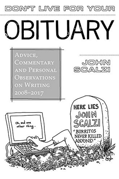 Don’t Live For Your Obituary by John Scalzi