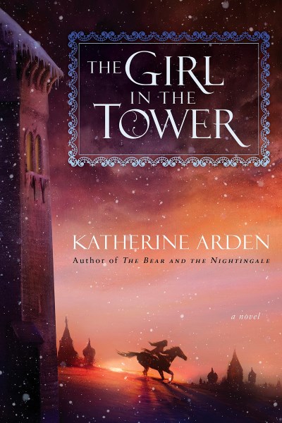 The Girl in the Tower by Katherine Arden